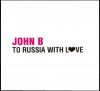 DJ John B: To Russia with love (2008)