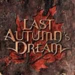 LAST AUTUMN’S DREAM / Last Autumn’s Dream