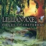 LILLIAN AXE / Fields Of Yesterday