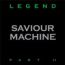 SAVIOUR MACHINE  Legend – Part II