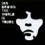 Ian Brown: The World is Yours